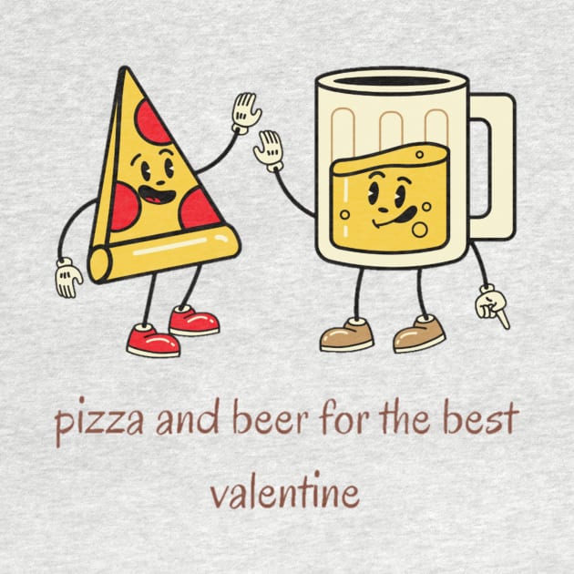 Pizza and beer is my valentine by DeviAprillia_store